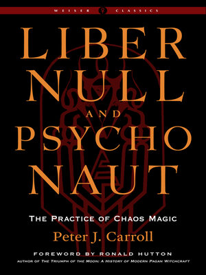 cover image of Liber Null & Psychonaut: the Practice of Chaos Magic (Revised and Expanded Edition)